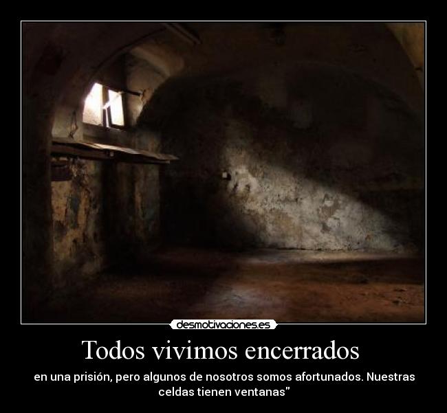 carteles vivir encerrados prision celdas ventana libertad desmotivaciones