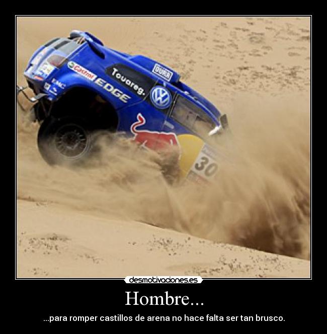 Hombre... - ...para romper castillos de arena no hace falta ser tan brusco.