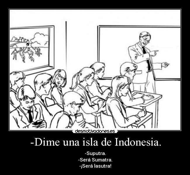 carteles jaimito dime una isla indonesia suputra sera sumatra sera lasutra desmotivaciones