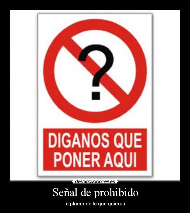 Señal de prohibido - a placer de lo que quieras