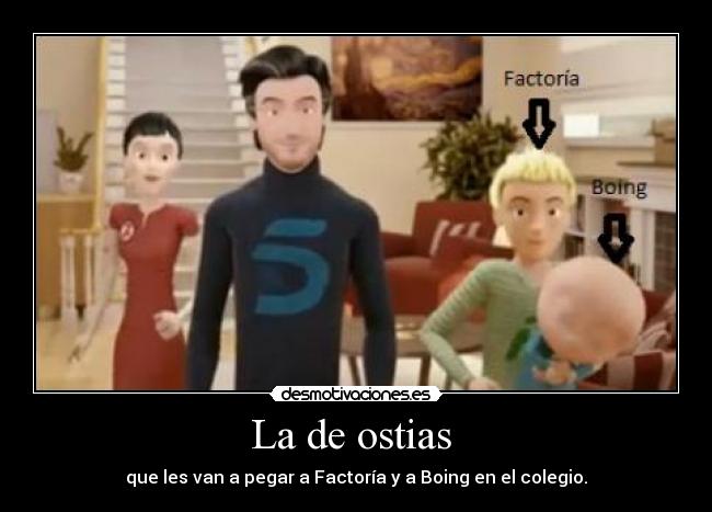 La de ostias -