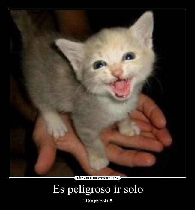 Es peligroso ir solo -