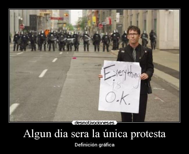 Algun dia sera la única protesta - Definición gráfica