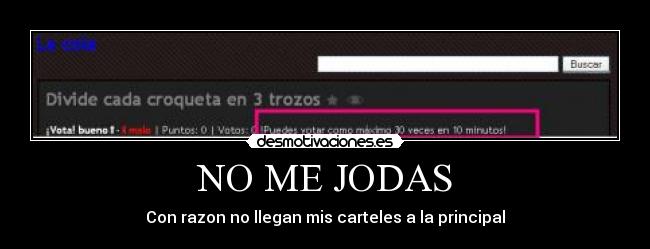 NO ME JODAS - Con razon no llegan mis carteles a la principal