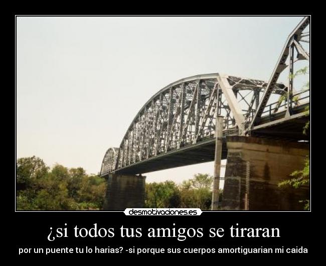 ¿si todos tus amigos se tiraran -