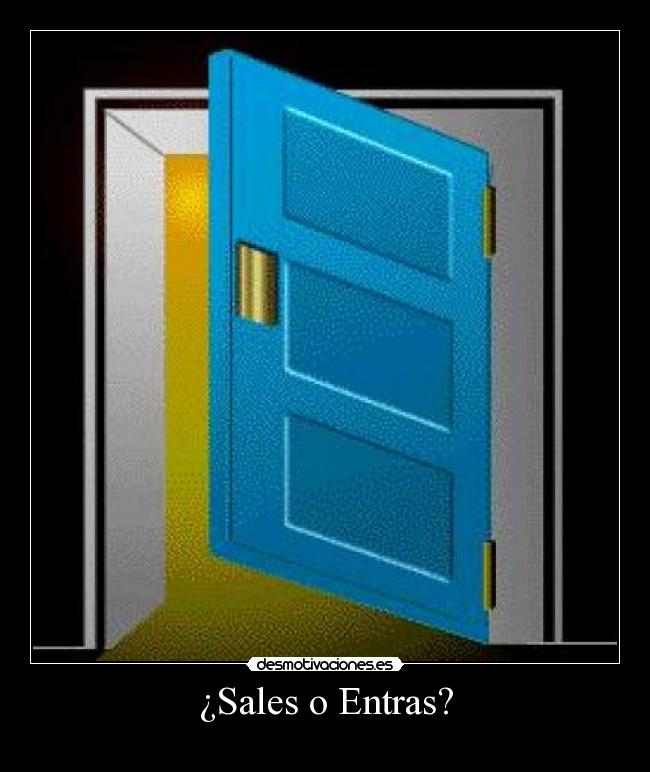 ¿Sales o Entras? -