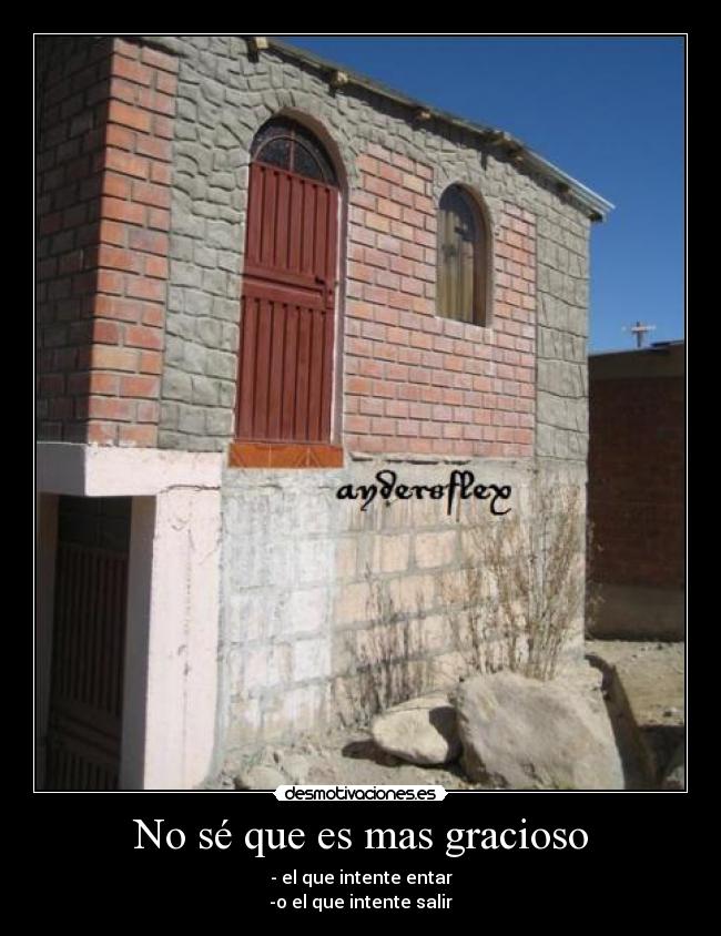 No sé que es mas gracioso - 