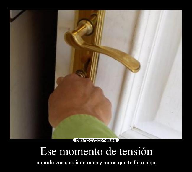 Ese momento de tensión -