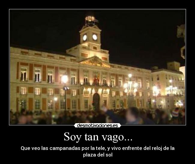 Soy tan vago... -