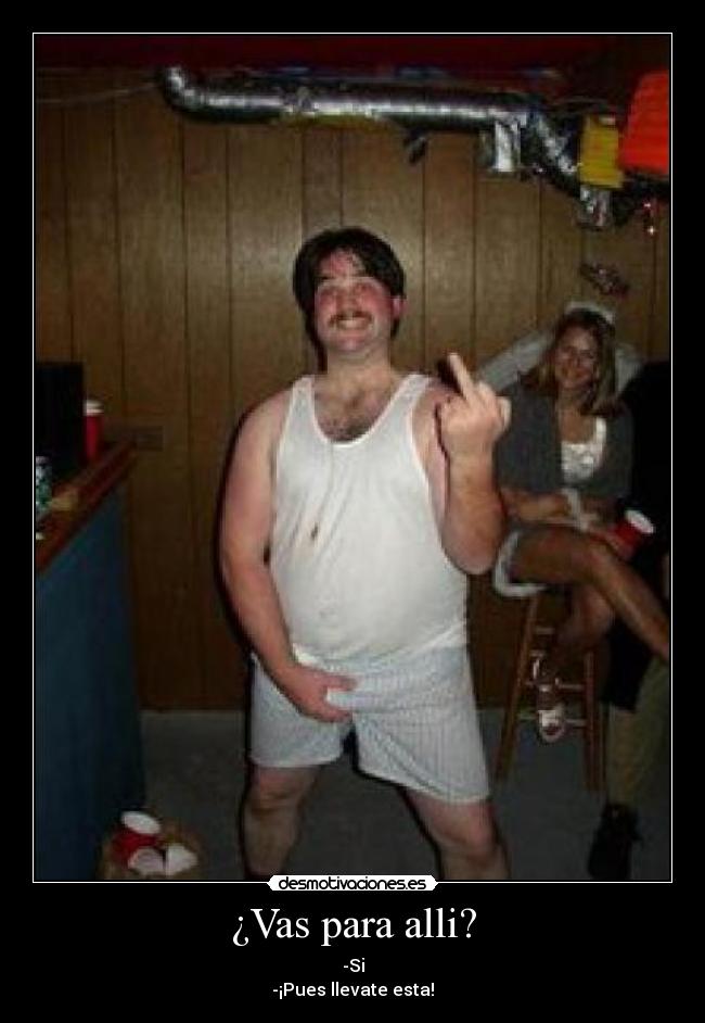 ¿Vas para alli? - 