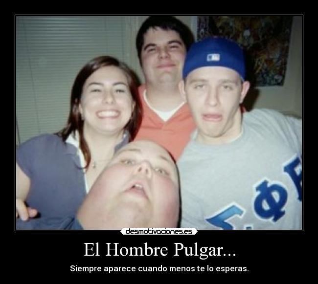 El Hombre Pulgar... -