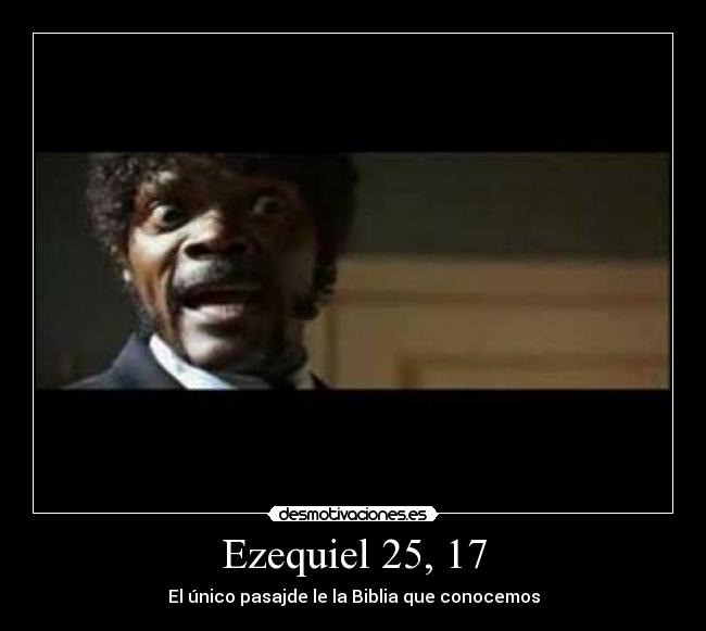 Ezequiel 25, 17 - El único pasajde le la Biblia que conocemos