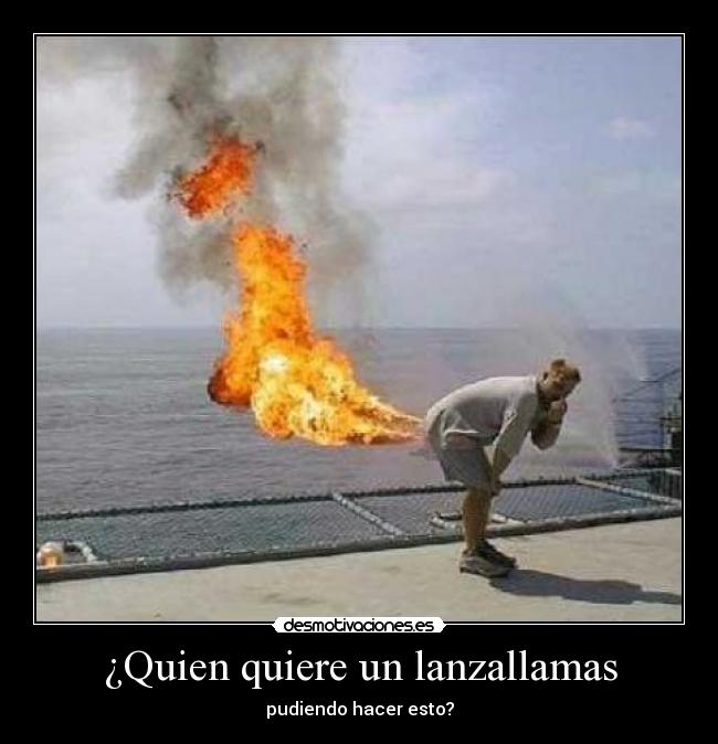 ¿Quien quiere un lanzallamas - 