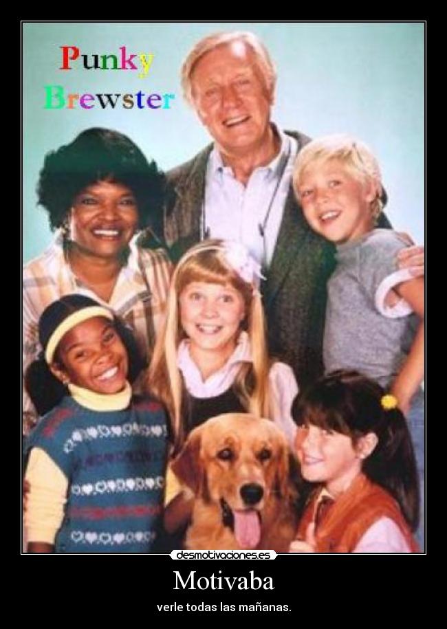 Motivaba - verle todas las mañanas.
