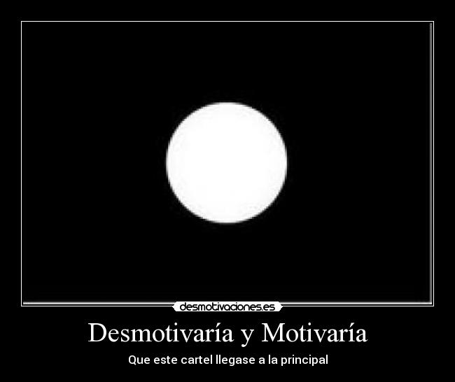 Desmotivaría y Motivaría -