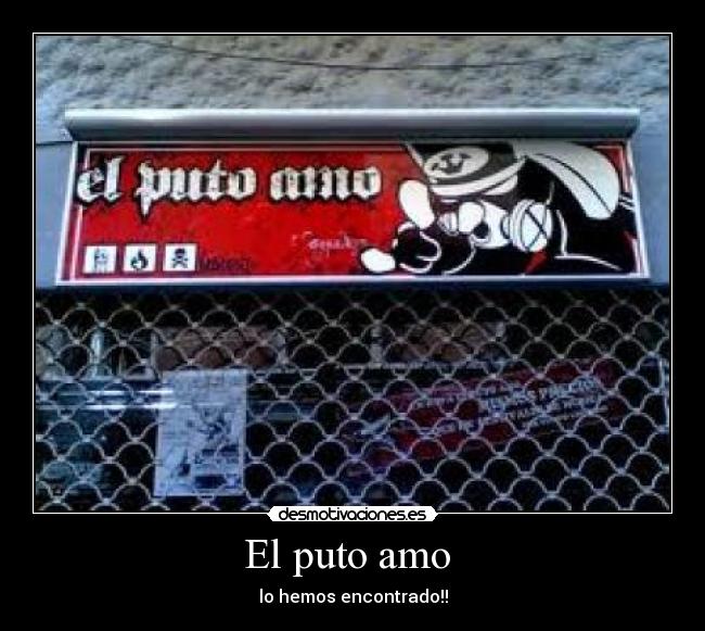 El puto amo - lo hemos encontrado!!
