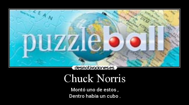 Chuck Norris - Montó uno de estos ,
Dentro había un cubo .