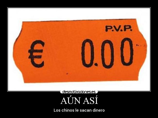 AÚN ASÍ - Los chinos le sacan dinero