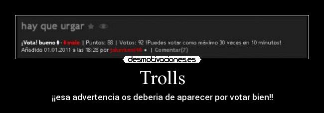 Trolls - ¡¡esa advertencia os deberia de aparecer por votar bien!!