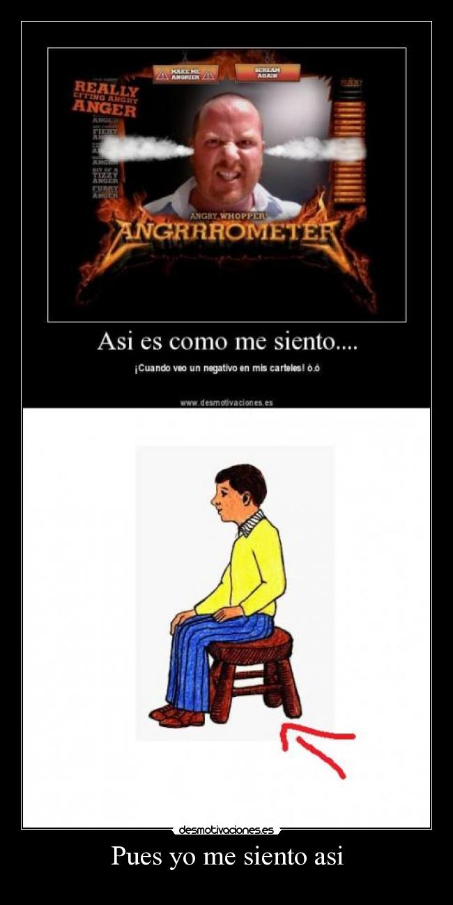 Pues yo me siento asi -