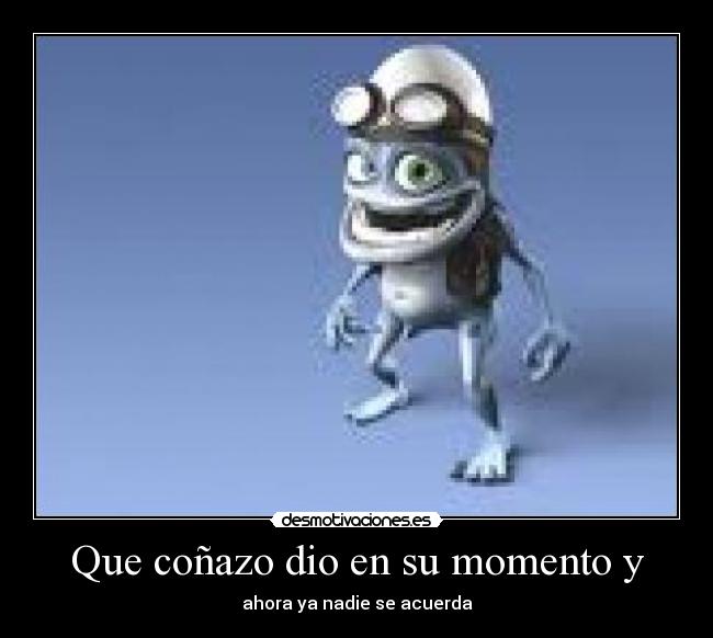 Que coñazo dio en su momento y - ahora ya nadie se acuerda