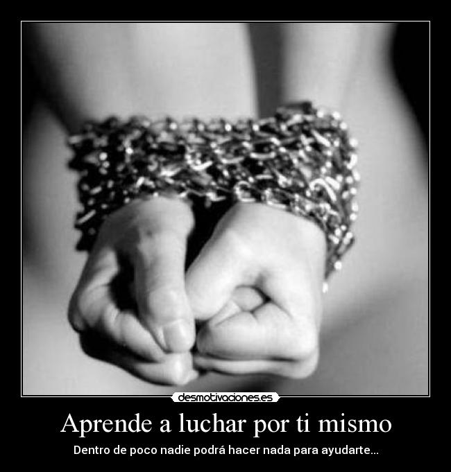 Aprende a luchar por ti mismo -
