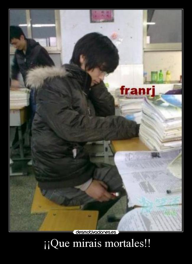 ¡¡Que mirais mortales!! - 