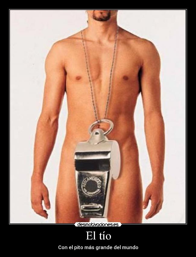 El tío - Con el pito más grande del mundo