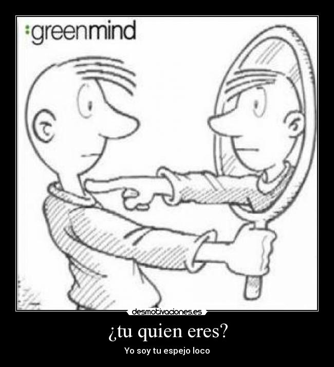 ¿tu quien eres? - 