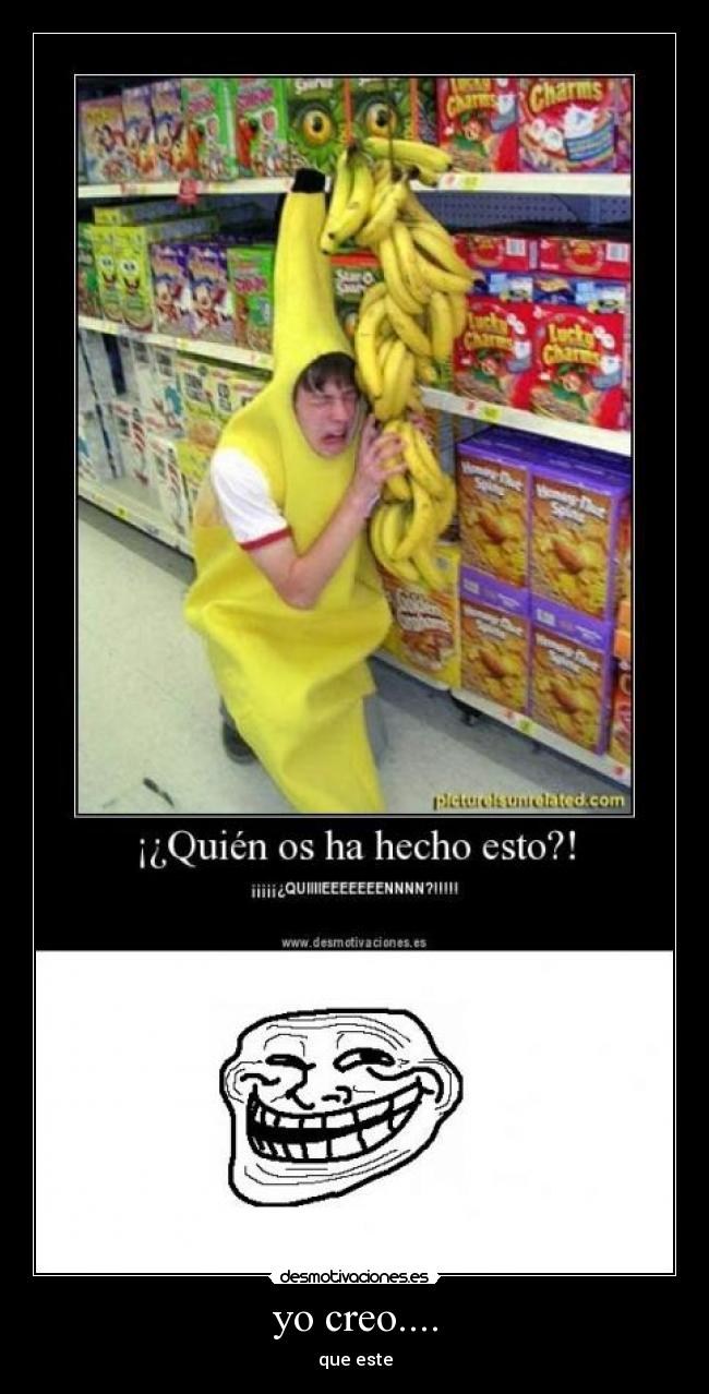 yo creo.... - que este