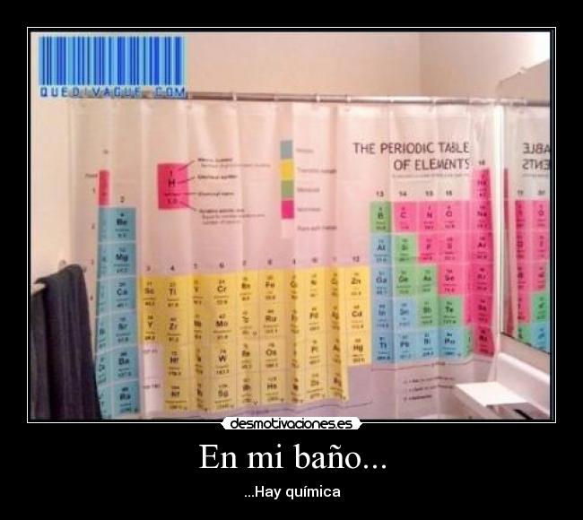 En mi baño... - ...Hay química