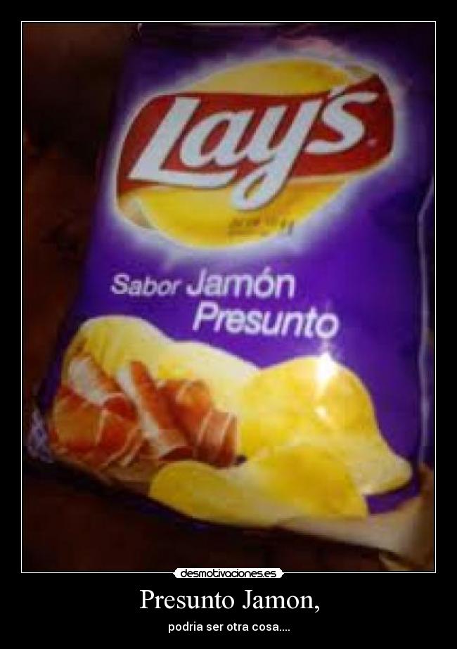 Presunto Jamon, - podria ser otra cosa....