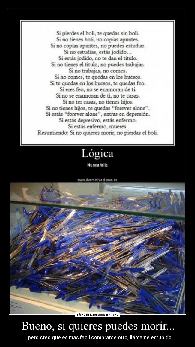 Bueno, si quieres puedes morir... - ...pero creo que es mas fácil comprarse otro, llámame estúpido