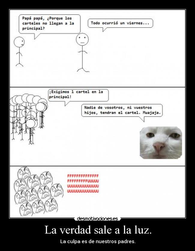La verdad sale a la luz. - La culpa es de nuestros padres.