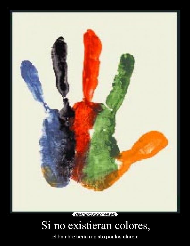 Si no existieran colores, -