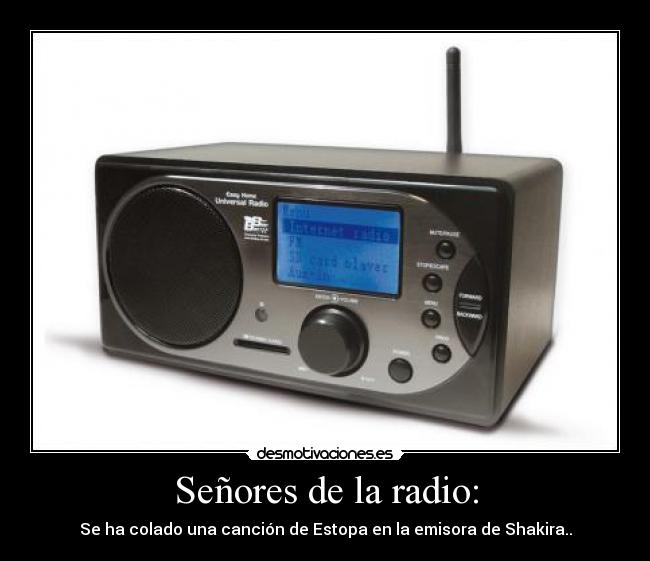 Señores de la radio: - Se ha colado una canción de Estopa en la emisora de Shakira..