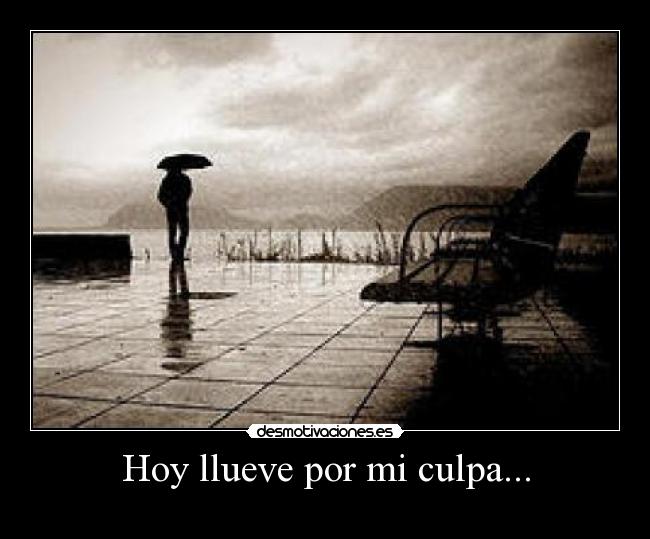 Hoy llueve por mi culpa... - 
