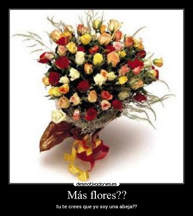 Más flores?? -