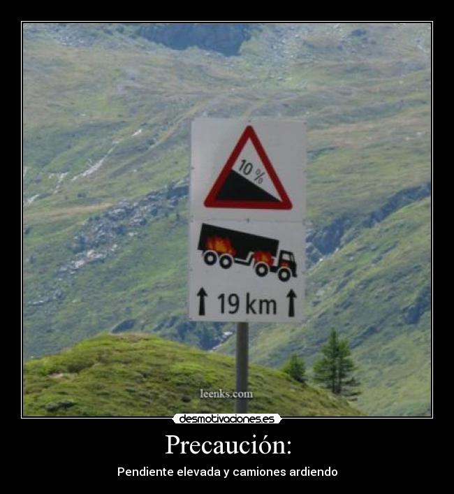 Precaución: - Pendiente elevada y camiones ardiendo