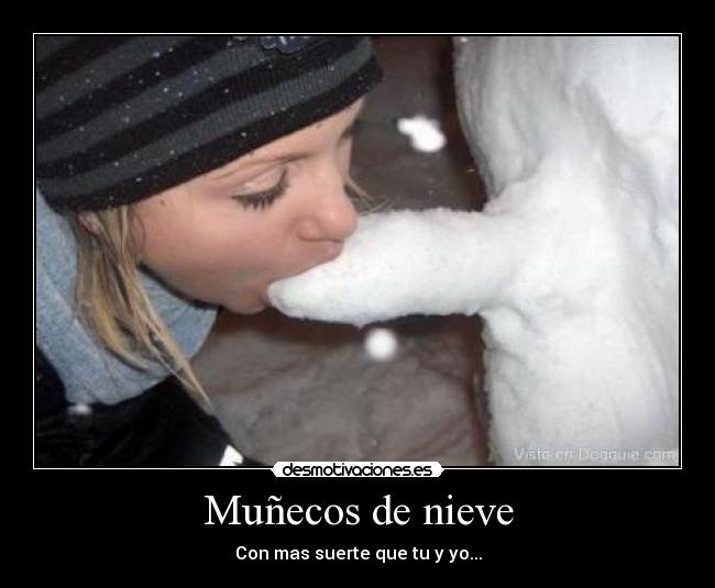 Muñecos de nieve - Con mas suerte que tu y yo...