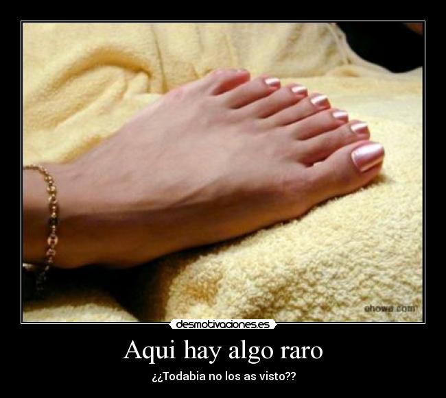 Aqui hay algo raro - ¿¿Todabia no los as visto??