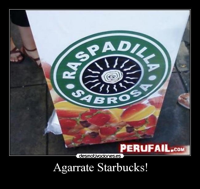Agarrate Starbucks! -