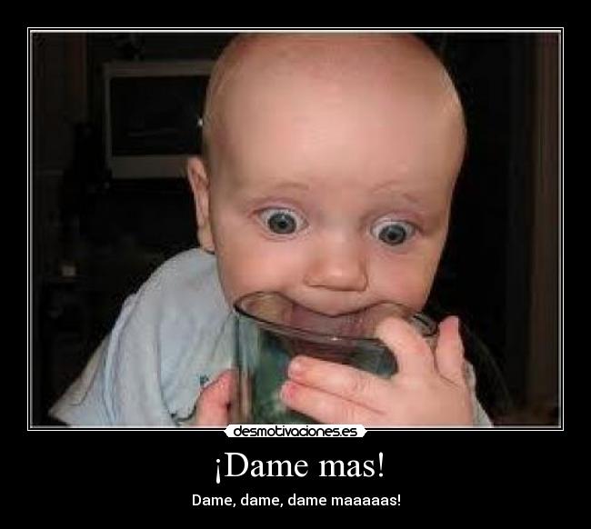 ¡Dame mas! - 
