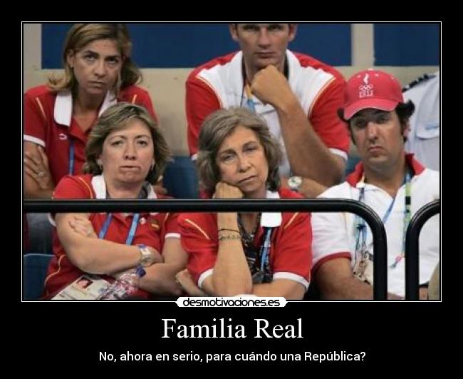 Familia Real - No, ahora en serio, para cuándo una República?