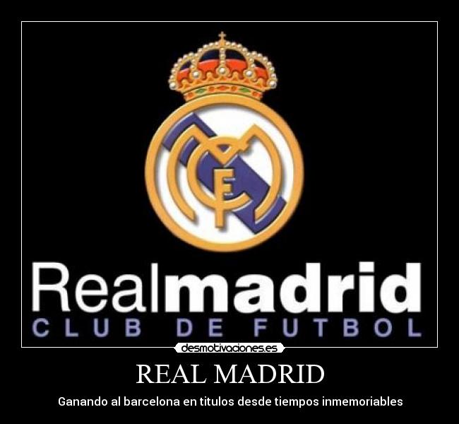 REAL MADRID - Ganando al barcelona en titulos desde tiempos inmemoriables