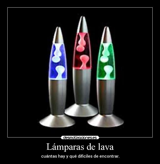 Lámparas de lava - cuántas hay y qué dificiles de encontrar.