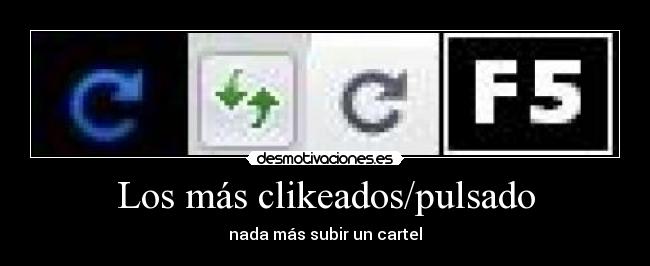 Los más clikeados/pulsado - nada más subir un cartel