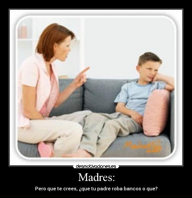 Madres: -