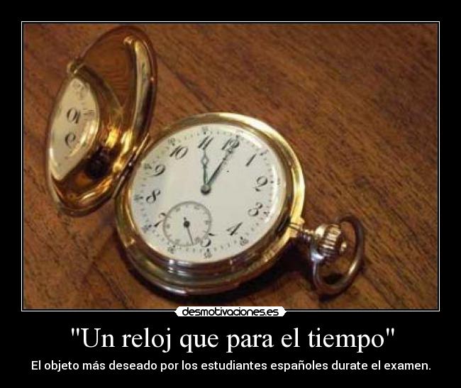 Un reloj que para el tiempo - El objeto más deseado por los estudiantes españoles durate el examen.