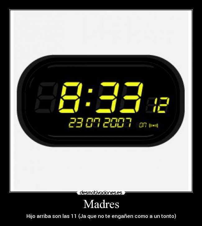Madres - Hijo arriba son las 11 (Ja que no te engañen como a un tonto)